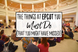 5 Epcot Must-Do Experiences You Might Have Missed!