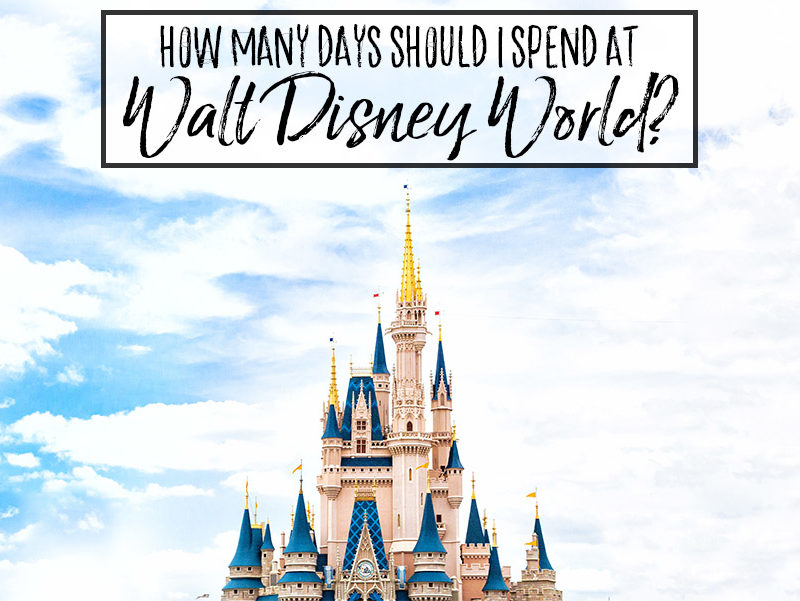 How Many Days Should I Spend at Disney World?