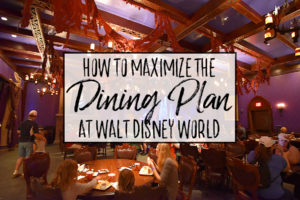 How to Maximize Your Disney Dining Plan